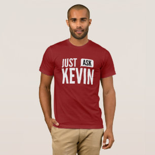 T-shirt Apenas pergunte a Kevin