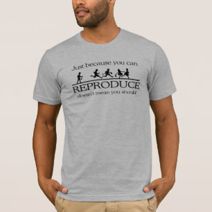 T-SHIRT APENAS PORQUE VOCÊ PODE REPRODUCE NÃO O SIGNIFIC