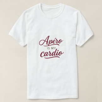 T-shirt "Apéro is my cardio"