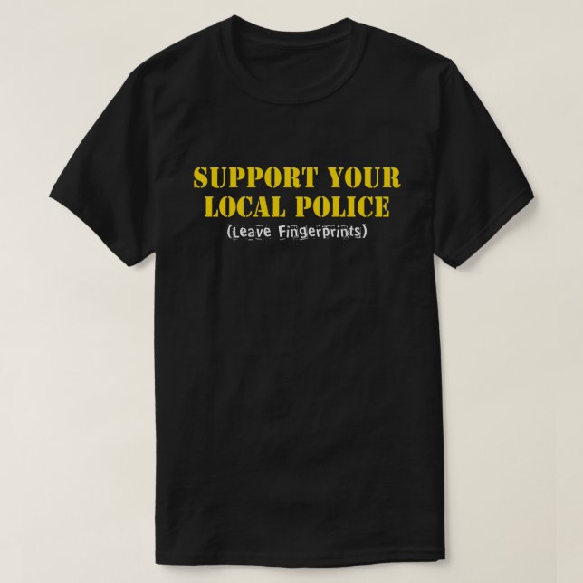 T-shirt Apoie sua polícia local - Deixe impressões digitai (Frente do Design)