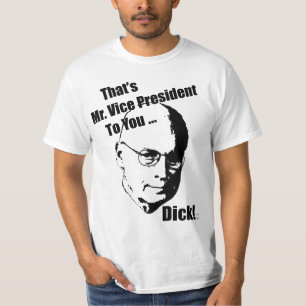 T-shirt Aquele é-lhe Sr. vice-presidente… pau!