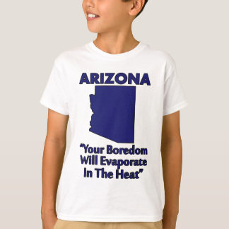 T-shirt Arizona - Seu Tédio Evaporará No Calor