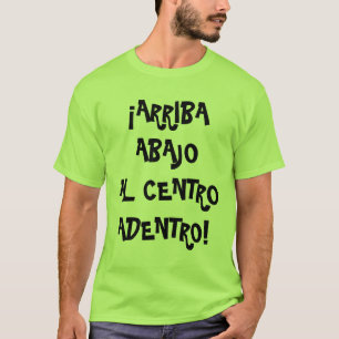 T-shirt Arriba, Abajo, Al Centro, Adentro