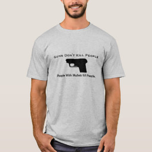 T-shirt As armas não matam as pessoas, pessoas com