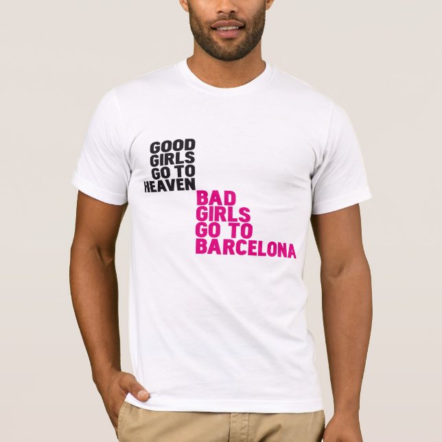T-shirt As boas meninas vão ao céu que as meninas más vão (Frente)