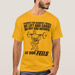 T-shirt As coisas mais pesadas que levantamos e Carregares