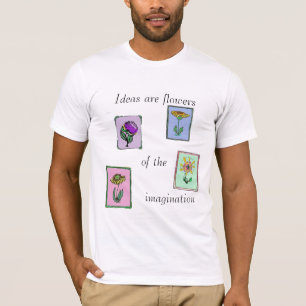 T-shirt As ideias são flores da imaginação