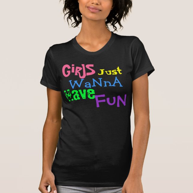 T-shirt As meninas, apenas, querem a, têm, divertimento (Frente)