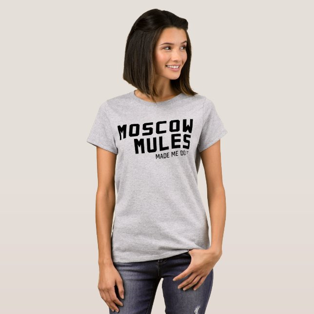 T-shirt As mulas de Moscovo fizeram-me fazê-lo (Frente Completa)