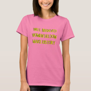 T-SHIRT AS MULHERES BEM COMPORTADAS FAZEM RARAMENTE A