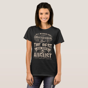 T-shirt As mulheres o melhor são nascidas em agosto