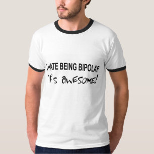 T-shirt As palavras "Eu odeio ser bipolar, é incrível"