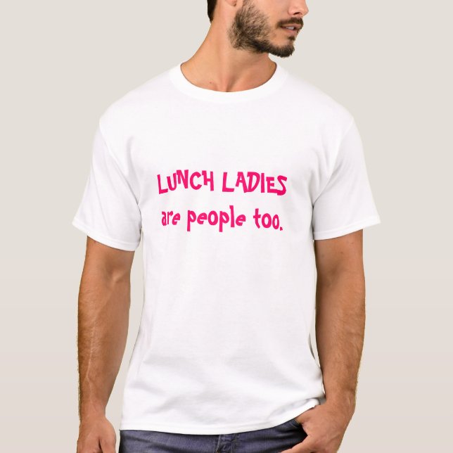T-shirt As senhoras do almoço são pessoas (Frente)