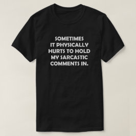 T-SHIRT ÀS VEZES MORRE FÍSICAMENTE PARA SEGURAR O MEU SARC