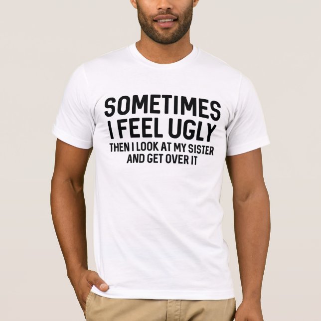 T-shirt Às Vezes Sinto-Me Feio (Frente)