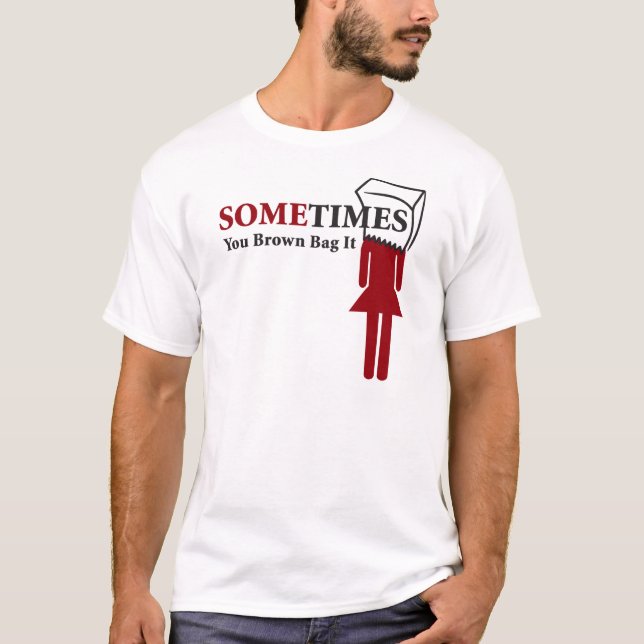 T-shirt Às vezes você saco de Brown ele (Frente)