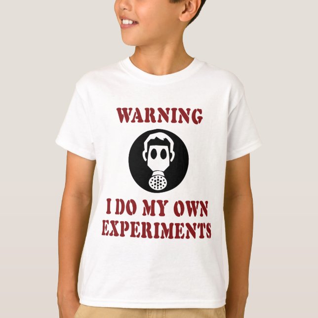 T-shirt Aviso Eu Faço Meus Próprios Experimentos - Cientis (Frente)