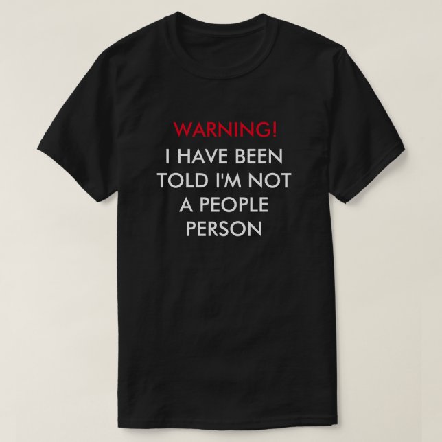 T-shirt Aviso! Eu fui dito que eu não sou pessoas da (Frente do Design)