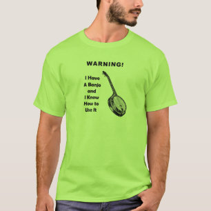 T-shirt Aviso! Eu tenho um banjo e eu sei usá-lo