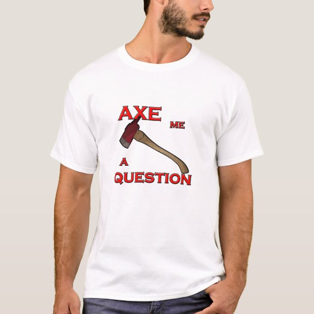 T-shirt Axe me uma pergunta (Frente)