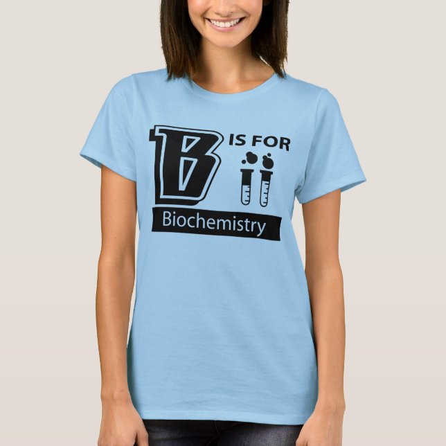 T-shirt B é para a bioquímica (Frente)