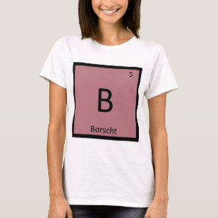 T-shirt B - Sopa de Borscht Química Tabela Periódica Símbo