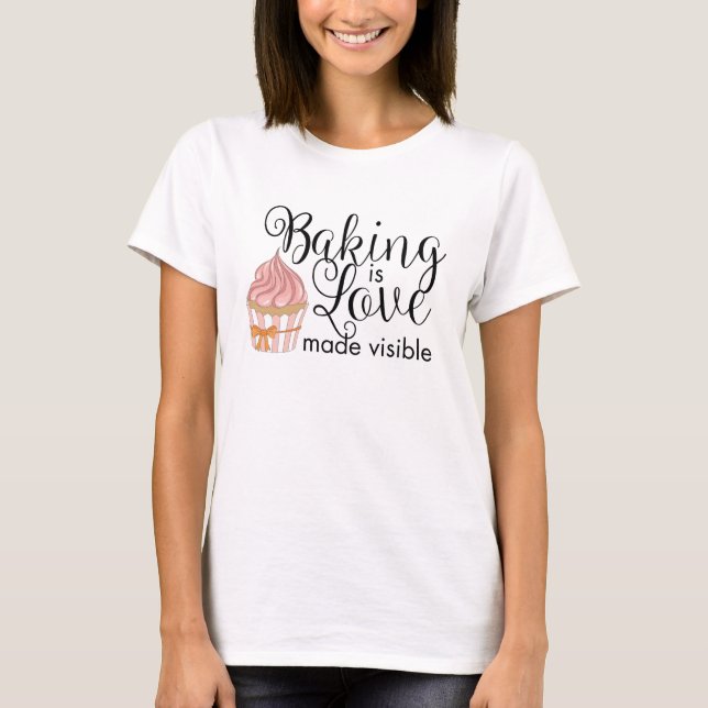 T-shirt Baking é amor tornado visível (Frente)