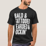 T-shirt Bald & Rockin<br><div class="desc">Por todas aquelas legal cabeças lisas lá fora!</div>