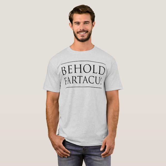 T-shirt Behold Fartacus (Frente Completa)