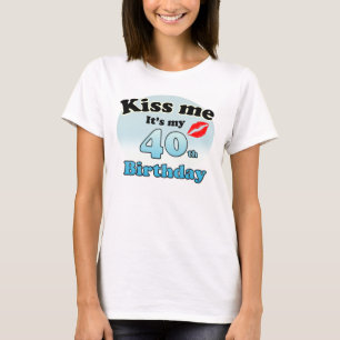 T-shirt Beije-me, é o meu aniversário de 40 anos