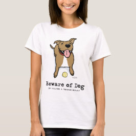T-shirt Beware do cão (se você é uma bola de tênis)