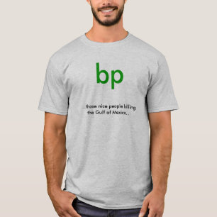 T-shirt bp,… aquelas pessoas agradáveis que matam o golfo