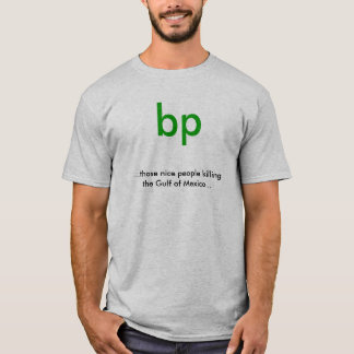 T-shirt bp,… aquelas pessoas agradáveis que matam o golfo