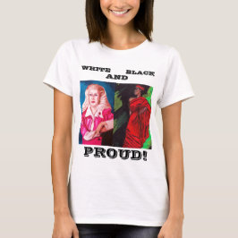 T-SHIRT BRANCO, PRETO E ORGULHOSO! T