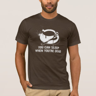T-shirt Café você pode dormir quando você está inopera