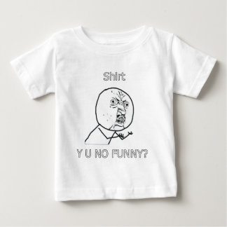 T-shirt Camisa, Y U NÃO ENGRAÇADO?