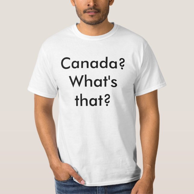 T-shirt Canadá? Que é aquele? (Frente)