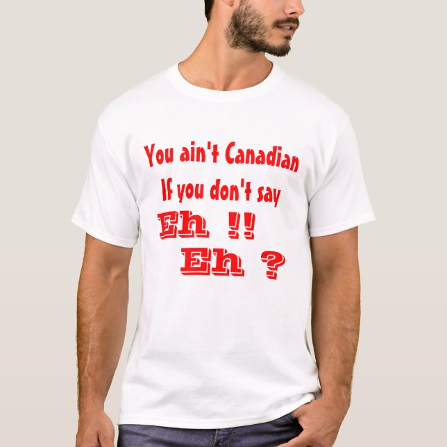 T-shirt Canadense diz Eh (Frente)