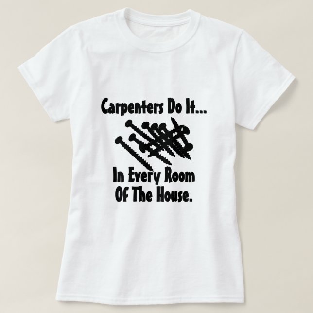 T-shirt Carpinteiros fazem isso... Em todos os cômodos da  (Frente do Design)