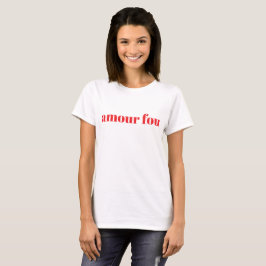 T-shirt Caso amoroso Fou