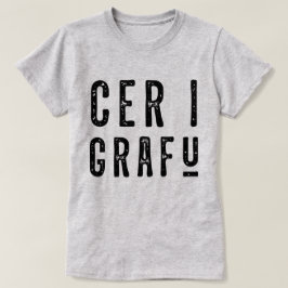 T-shirt Cer I Grafu, Funny Welsh Dialect