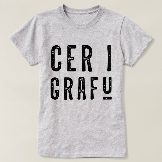 T-shirt Cer I Grafu, Funny Welsh Dialect (Frente do Design)