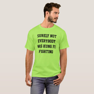 T-shirt Certamente não todos era luta do fu do kung!