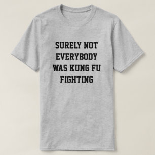 T-shirt Certamente não todos era luta do fu do kung!