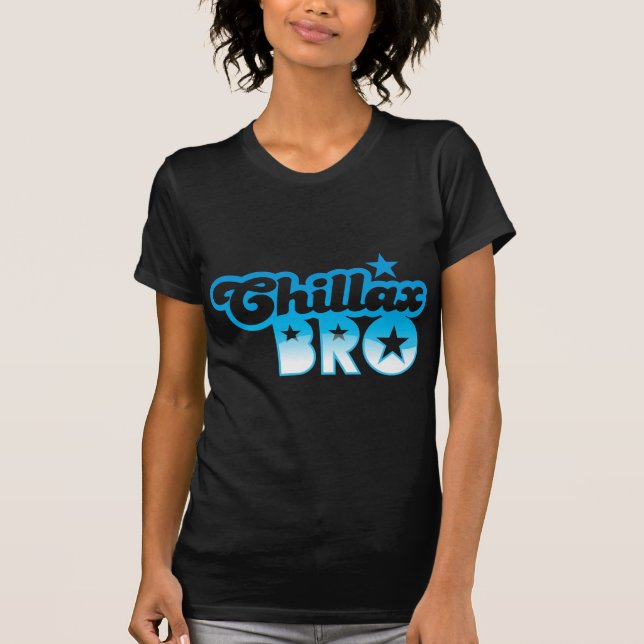 T-shirt Chillax Bro!  RELAXE E REFRIGERE o irmão no azul (Frente)