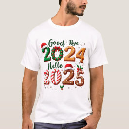 T-Shirt Christmas Goodbye 2024 Hello 2025