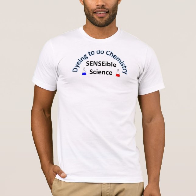 T-shirt CIÊNCIA de SENSEible:  Tingidura para fazer a (Frente)
