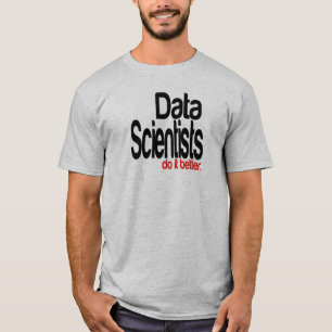 T-shirt Cientistas de dados fazem melhor