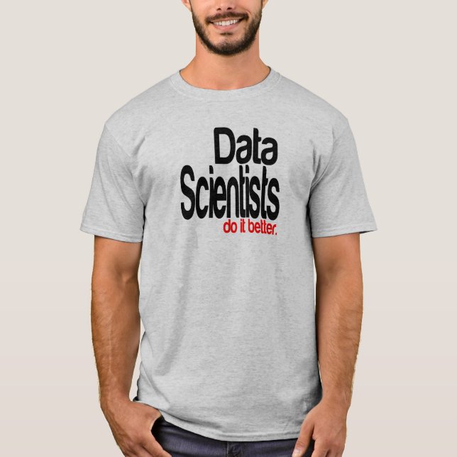T-shirt Cientistas de dados fazem melhor (Frente)
