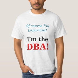 T-shirt "Claro que sou importante! Eu sou o DBA!"